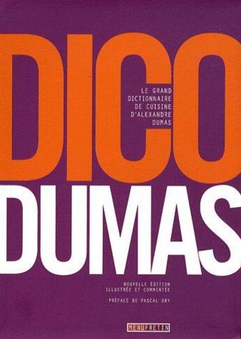 Couverture du livre « Dico Dumas ; le grand dictionnaire de cuisine » de Alexandre Dumas aux éditions Menu Fretin