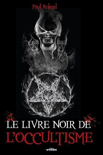 Couverture du livre « Le livre noir de l'occultisme » de Paul Roland aux éditions Encore