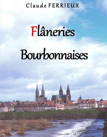 Couverture du livre « Flaneries bourbonnaises » de Claude Ferrieux aux éditions Scalea