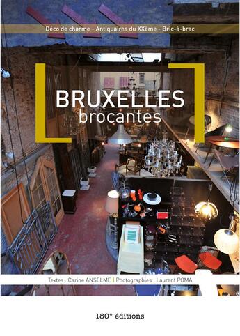 Couverture du livre « Bruxelles brocantes » de Laurent Poma et Carine Anselme aux éditions 180° Editions