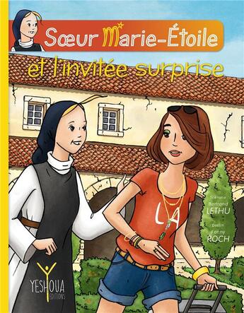 Couverture du livre « Soeur Marie-Etoile et l'invitée surprise » de Bertrand Lethu et Fanny Roch aux éditions Yeshoua