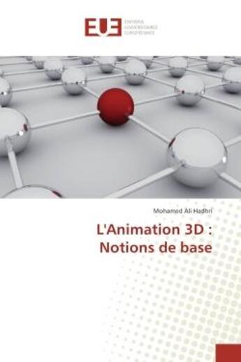 Couverture du livre « L'Animation 3D : Notions de base » de Mohamed Hadhri aux éditions Editions Universitaires Europeennes