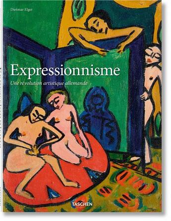 Couverture du livre « L'expressionnisme ; une révolution artistique allemande » de Dietmar Elger aux éditions Taschen