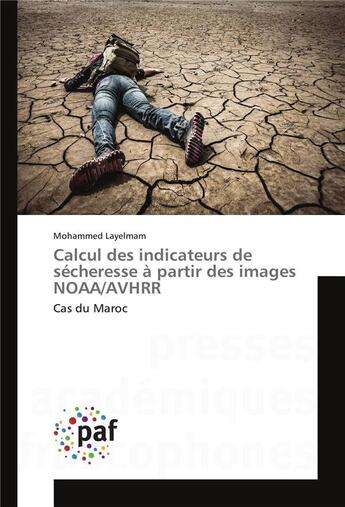 Couverture du livre « Calcul des indicateurs de secheresse a partir des images noaa/avhrr » de Layelmam Mohammed aux éditions Presses Academiques Francophones