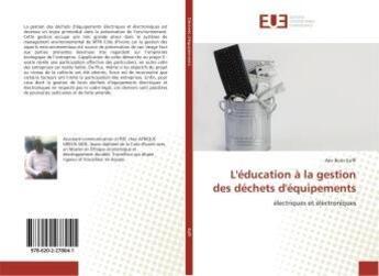 Couverture du livre « L'éducation à la gestion des déchets d'équipements » de Ake Boris Koffi aux éditions Editions Universitaires Europeennes