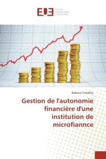 Couverture du livre « Gestion de l'autonomie financiere d'une institution de microfiannce » de Babacar Cissokho aux éditions Editions Universitaires Europeennes