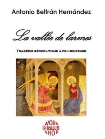 Couverture du livre « La vallée de larmes » de Antonio Beltran Hernandez aux éditions Workshop 19