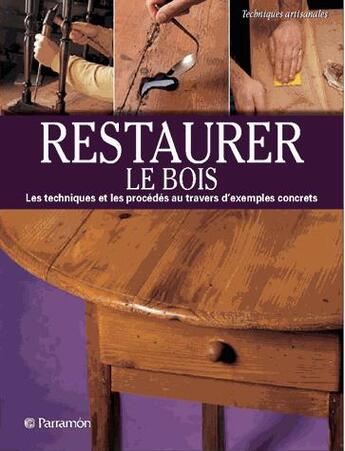 Couverture du livre « Restaurer du bois » de  aux éditions Parramon