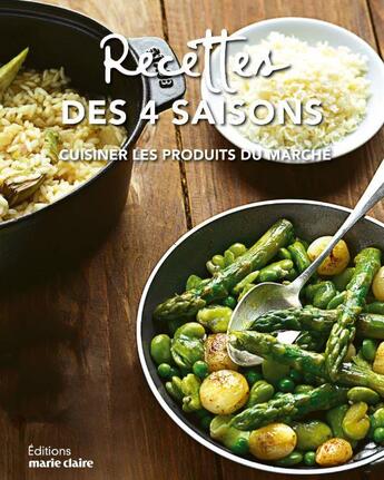 Couverture du livre « Recettes des 4 saisons ; cuisiner les produits du marché » de  aux éditions Marie-claire