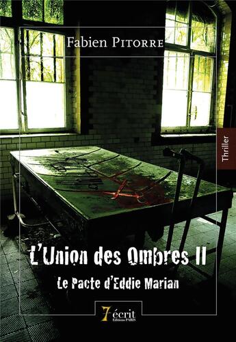 Couverture du livre « L'union des ombres, tome 2 : le pacte d'eddie marian » de Pitorre Fabien aux éditions 7 Ecrit