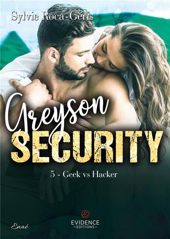 Couverture du livre « Greyson Security Tome 5 - Geek vs Hacker » de Roca-Geris Sylvie aux éditions Evidence Editions