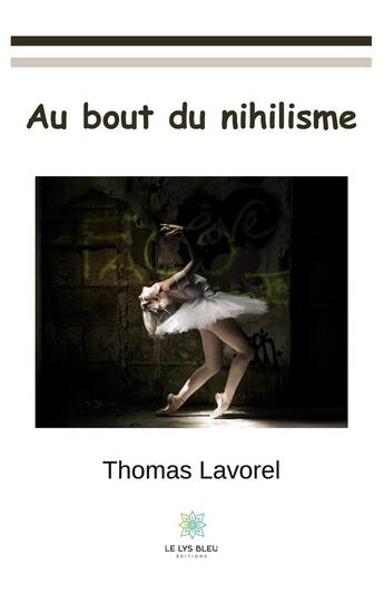 Couverture du livre « Au bout du nihilisme » de Thomas Lavorel aux éditions Le Lys Bleu