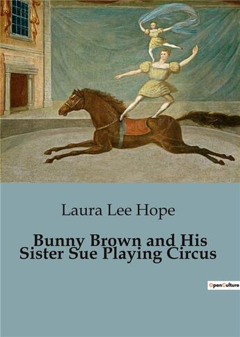 Couverture du livre « Bunny Brown and His Sister Sue Playing Circus » de Laura Lee Hope aux éditions Culturea