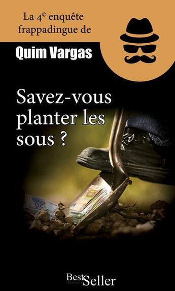 Couverture du livre « Savez-vous planter les sous ? (à la mode d'cheu nous) » de Olivier Bardy aux éditions Best Seller