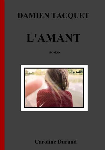 Couverture du livre « L'amant » de Tacquet Damien aux éditions Caroline Durand