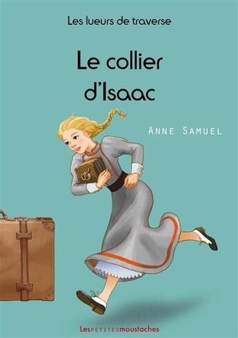 Couverture du livre « Les lueurs de traverse t.2 ; le collier d'Isaac » de Anne Samuel aux éditions Les Petites Moustaches