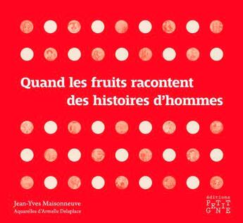 Couverture du livre « Quand les fruits racontent des histoires d'hommes » de Jean-Yves Maisonneuve aux éditions Locus Solus