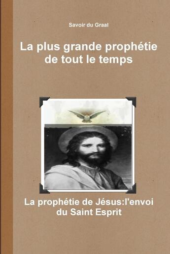 Couverture du livre « LA PLUS GRANDE PROPHETIE DE TOUT LE TEMPS » de Aigle Wissa aux éditions Lulu