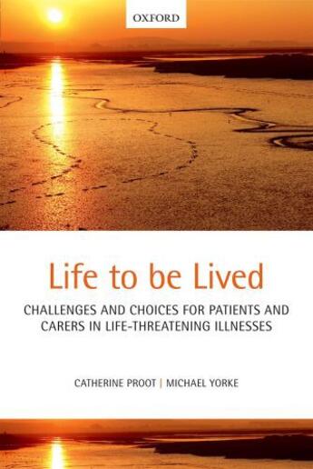 Couverture du livre « Life to be lived: Challenges and choices for patients and carers in li » de Yorke Michael aux éditions Oup Oxford