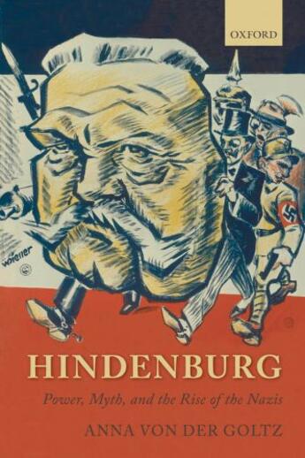 Couverture du livre « Hindenburg: Power, Myth, and the Rise of the Nazis » de Von Der Goltz Anna aux éditions Oup Oxford