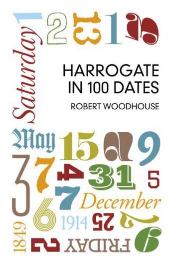 Couverture du livre « Harrogate in 100 Dates » de Woodhouse Robert aux éditions History Press Digital