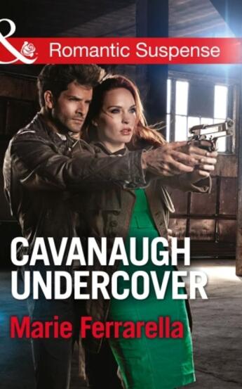 Couverture du livre « Cavanaugh Undercover (Mills & Boon Romantic Suspense) » de Marie Ferrarella aux éditions Mills & Boon Series