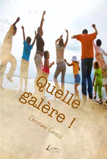 Couverture du livre « Quelle galère ! » de Christiane Corazzi aux éditions Livio Editions