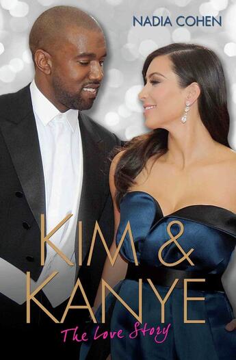 Couverture du livre « Kim and Kanye - The Love Story » de Nadia Cohen aux éditions Blake John