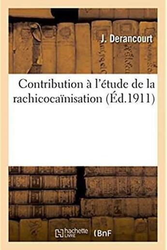 Couverture du livre « Contribution a l'etude de la rachicocainisation » de Derancourt aux éditions Hachette Bnf