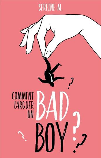 Couverture du livre « Comment larguer un bad boy » de M. Sereine aux éditions Hachette Romans