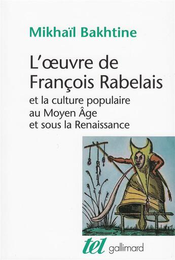 Couverture du livre « L'oeuvre de François Rabelais et la culture populaire au Moyen Âge et sous la Renaissance » de Mikhail Bakhtine aux éditions Gallimard