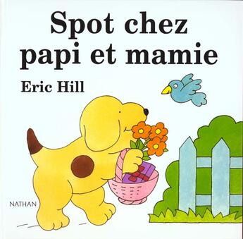 Couverture du livre « Spot chez papi et mamie » de Eric Hill aux éditions Nathan