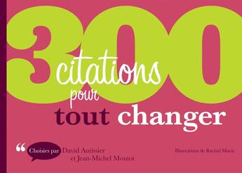 Couverture du livre « 300 citations pour tout changer » de David Autissier et Jean-Michel Moutot aux éditions Dunod