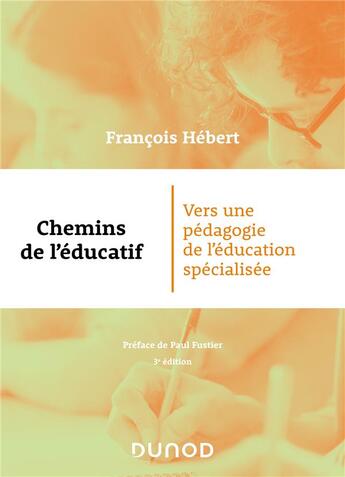 Couverture du livre « Chemins de l'éducatif : vers une pédagogie de l'éducation spécialisée (3e édition) » de Francois Hebert aux éditions Dunod