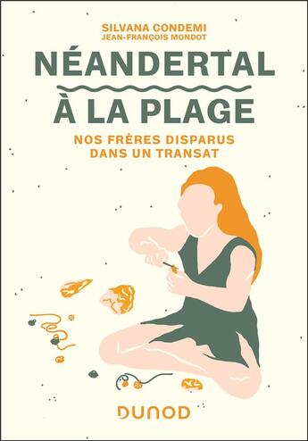 Couverture du livre « Néandertal à la plage : Nos frères disparus dans un transat » de Silvana Condemi et Jean-Francois Mondot aux éditions Dunod