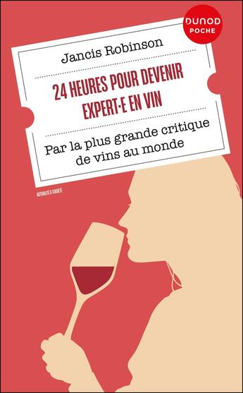 Couverture du livre « 24 heures pour devenir expert·e en vin : Par la plus grande critique de vins au monde » de Jancis Robinson aux éditions Dunod