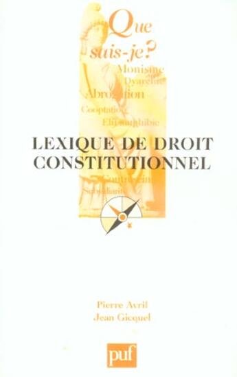 Couverture du livre « Lexique de droit constitutionnel qsj 3655 » de Avril Pierre / Gicqu aux éditions Que Sais-je ?