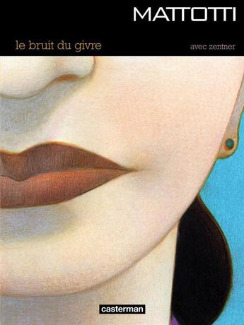 Couverture du livre « Le bruit du givre » de Lorenzo Mattotti et Jorge Zentner aux éditions Casterman