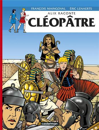Couverture du livre « Alix raconte Tome 2 : Cléopâtre » de Eric Lenaerts et Francois Maingoval aux éditions Casterman