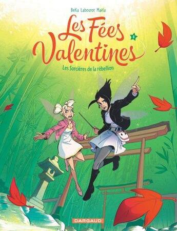 Couverture du livre « Les fées Valentines Tome 5 : les sorcières de la rébellion » de Thomas Labourot et Beka et Maela Cosson aux éditions Dargaud