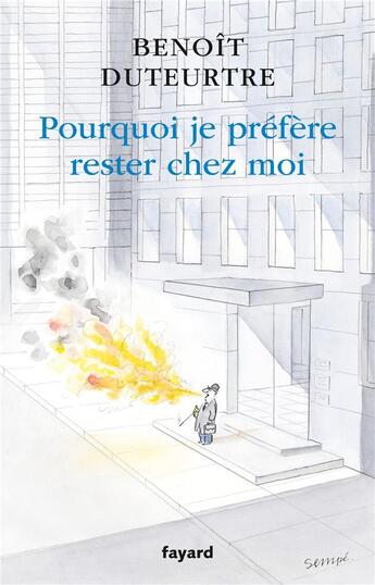 Couverture du livre « Pourquoi je préfère rester chez moi » de Benoit Duteurtre aux éditions Fayard