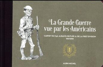 Couverture du livre « La Grande Guerre vue par les américains ; carnet du Cpt. Alban Butler de la First Division, 1917-1919 » de Alban Butler aux éditions Albin Michel