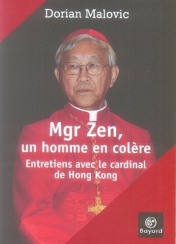 Couverture du livre « Mgr zen, un homme en colère ; entretiens avec le cardinal de hong kong » de Malovic D aux éditions Bayard