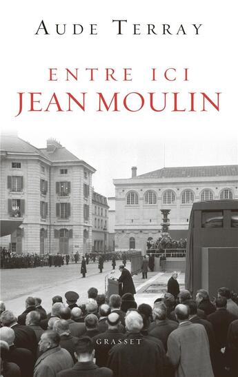 Couverture du livre « Entre ici Jean Moulin ; document » de Aude Terray aux éditions Grasset