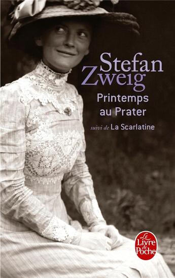 Couverture du livre « Printemps au prater ; la scarlatine » de Stefan Zweig aux éditions Le Livre De Poche