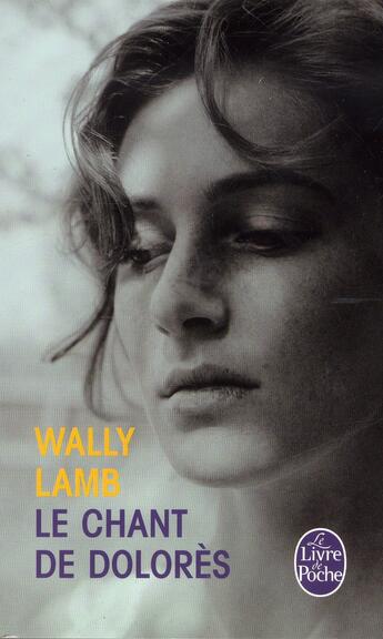 Couverture du livre « Le chant de Dolorès » de Wally Lamb aux éditions Le Livre De Poche