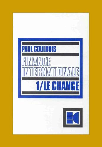 Couverture du livre « Finance internationale t.1 ; le change » de Paul Coulbois aux éditions Cujas