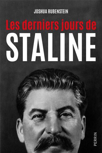 Couverture du livre « Les derniers jours de Staline » de Joshua Rubenstein aux éditions Perrin