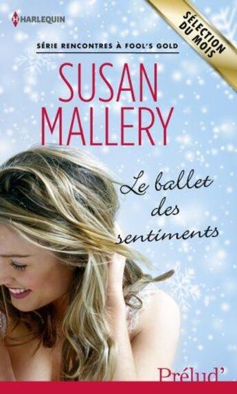 Couverture du livre « Le ballet des sentiments » de Susan Mallery aux éditions Harlequin