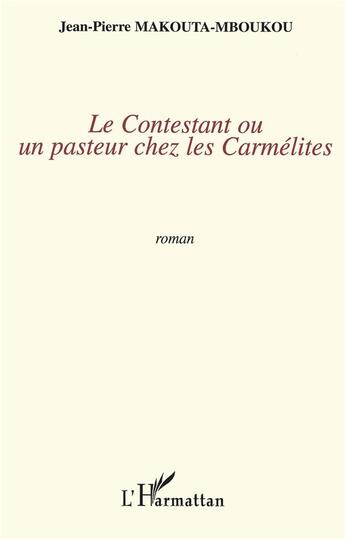 Couverture du livre « Contestant ou un pasteur chez les carmélites » de Jean Makouta-Mboukou aux éditions L'harmattan